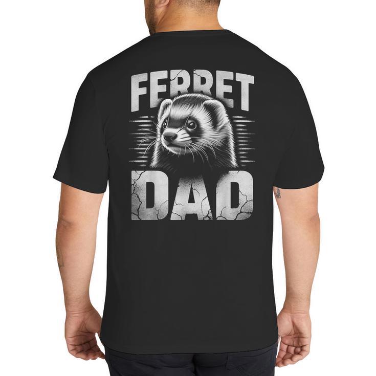 Vintage Ferret Dad Ultimate Pet Lover Ferret Owner Big And Tall Men's T-Shirt Back Print