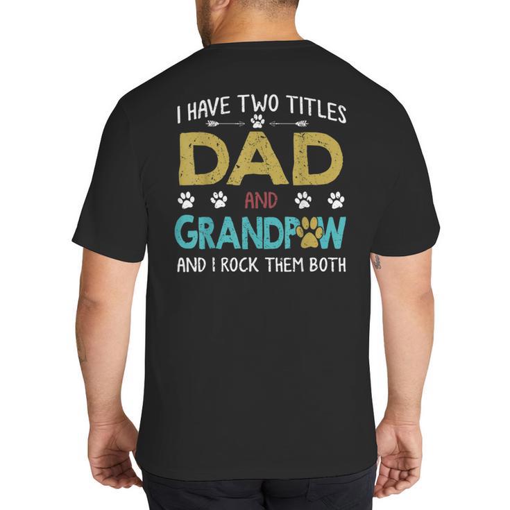 Vintage I Have Two Titles Dad And Grandpaw Dog Lover Big And Tall Men's T-Shirt Back Print