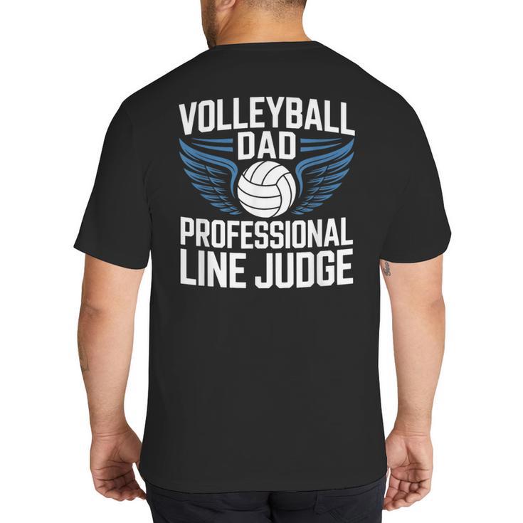 Volleyball Dad Professional Line Judge Volleyball Father Big And Tall Men's T-Shirt Back Print