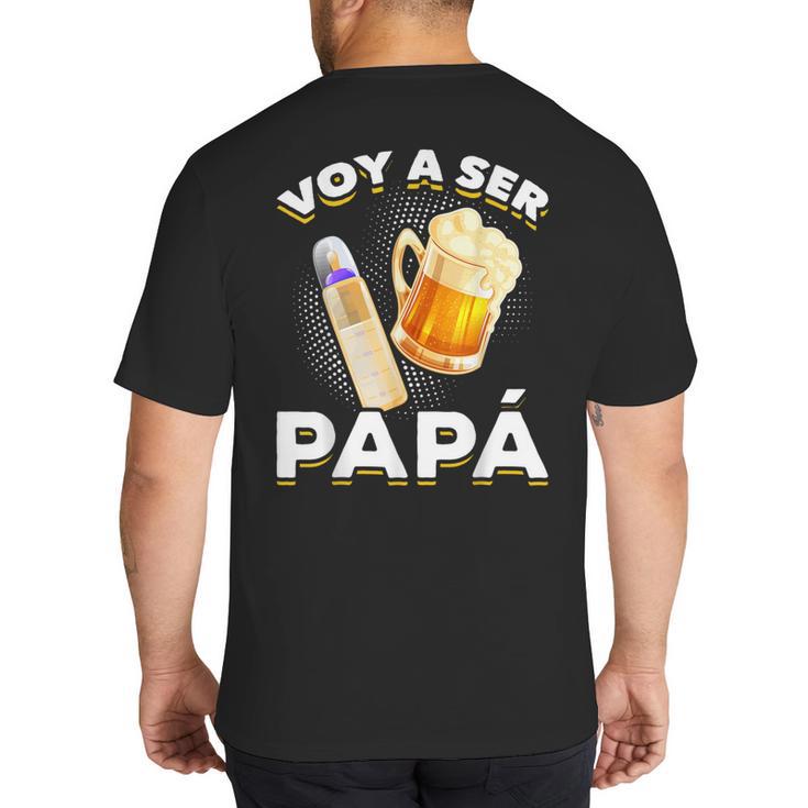 Voy Hacer Papa Ser Papa Voy A Ser Papa Dad To Be In Spanish Big And Tall Men's T-Shirt Back Print