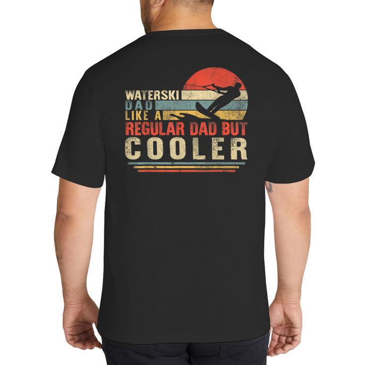 Waterski Dad Fathers Day Ski Lover Dad Water Skiing Rider Big And Tall Men's T-Shirt Back Print