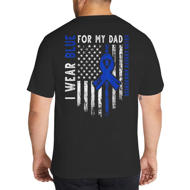 I Wear Blue For My Dad Colon Cancer Awareness Blue USA Flag Big And Tall Men's T-Shirt Back Print