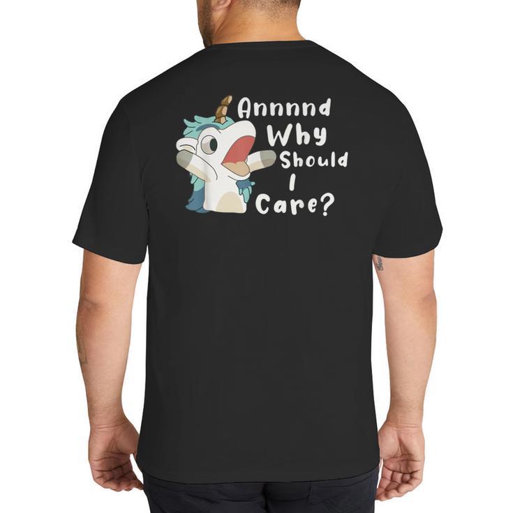 And Why Should I Care Sarcastic Unicorn Dad Mom Big And Tall Men's T-Shirt Back Print