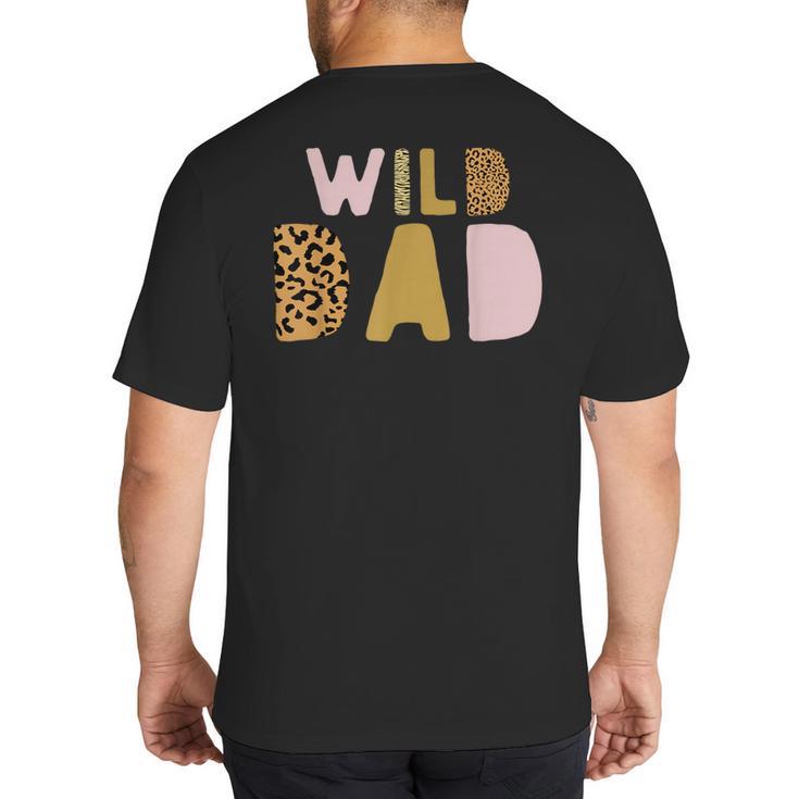 Wild Wild Dad Two Wild Birthday Outfit Zoo Birthday Animal Big And Tall Men's T-Shirt Back Print