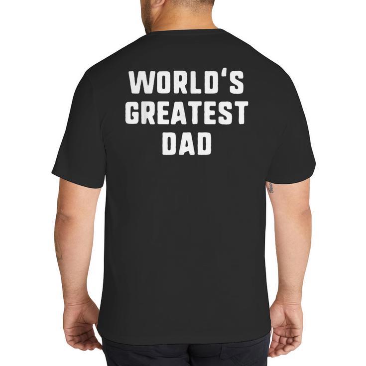 World's Greatest Dad Family Big And Tall Men's T-Shirt Back Print