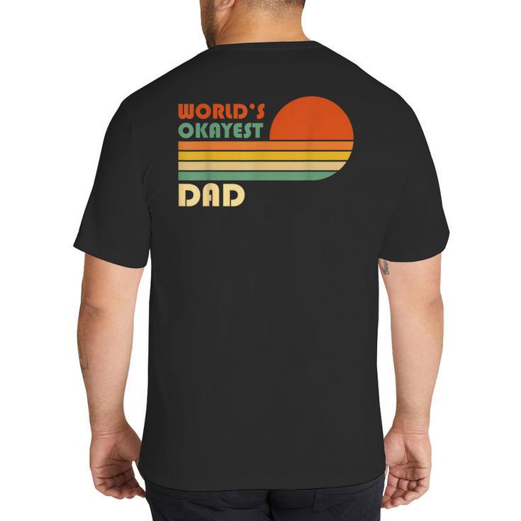 World's Okayest Dad Father Retro Vintage Big And Tall Men's T-Shirt Back Print