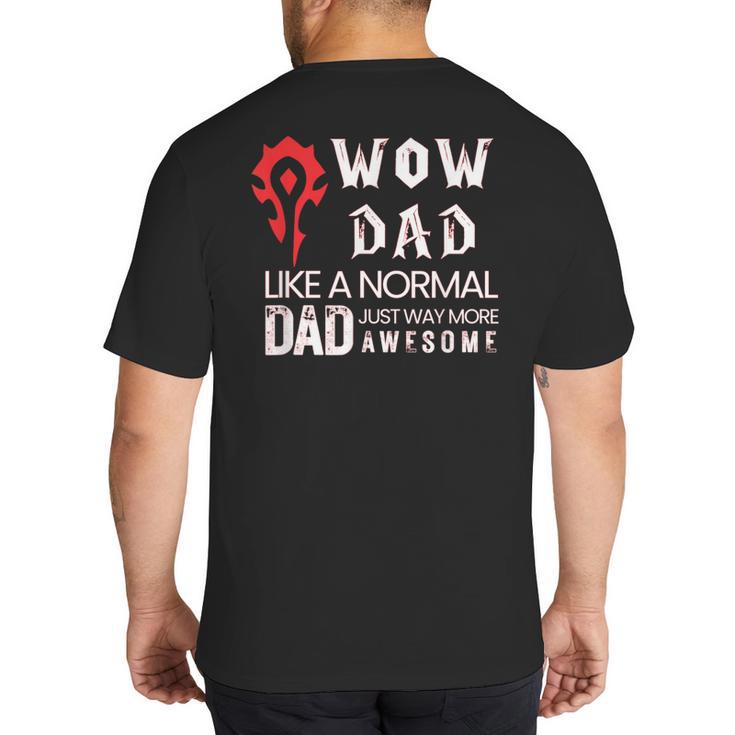 WOW Dad Like a Normal Dad Way More Awesome Tee T-Shirt Big And Tall Men's T-Shirt Back Print