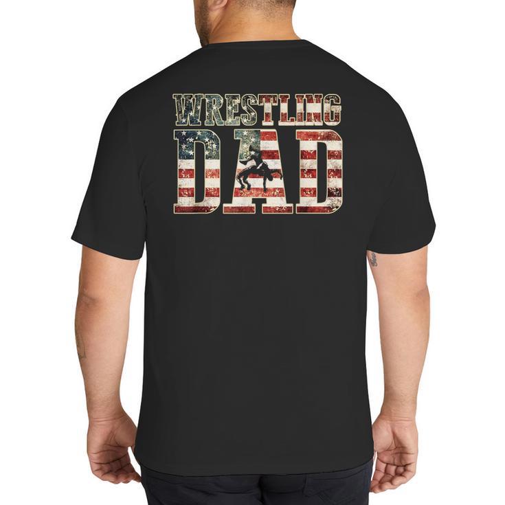Wrestling Dad American Flag Matching For Dads Of Wrestlers Big And Tall Men's T-Shirt Back Print