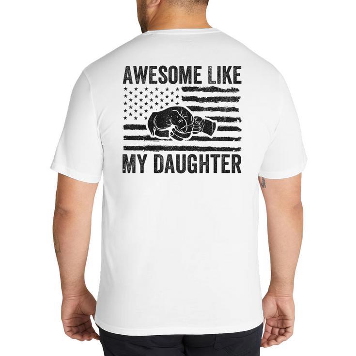Awesome Like My Daughter Men Fathers Day Dad Big And Tall Men's T-Shirt Back Print