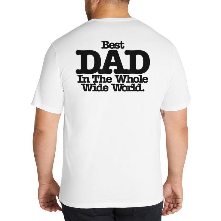 Best Dad In The Whole Wide World Big And Tall Men's T-Shirt Back Print