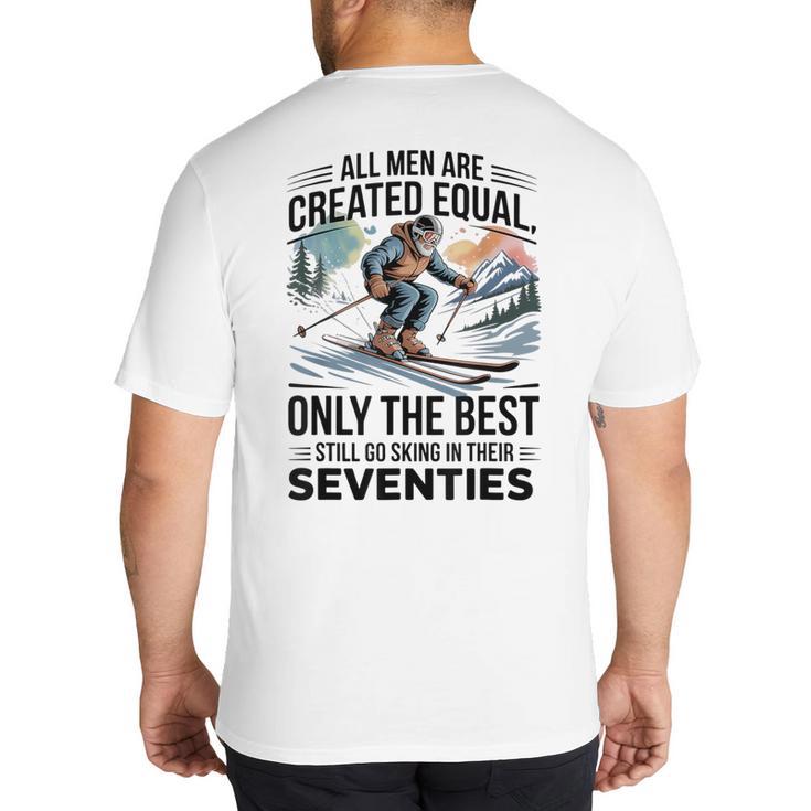 Only The Best Still Go Skiing In Their Seventies Men Dad Big And Tall Men's T-Shirt Back Print