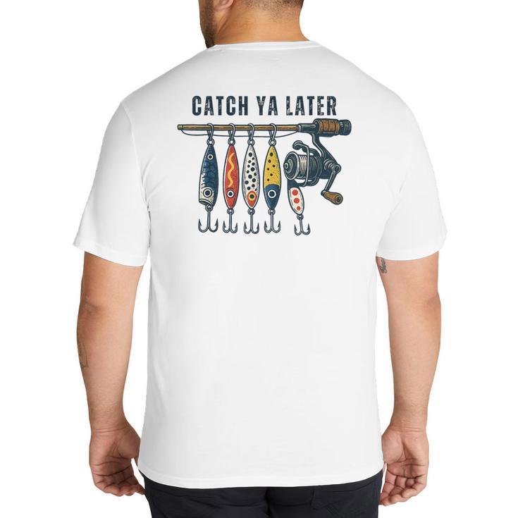 Catch Ya Later Vintage Fishing Lures Outdoor Dad Son Big And Tall Men's T-Shirt Back Print