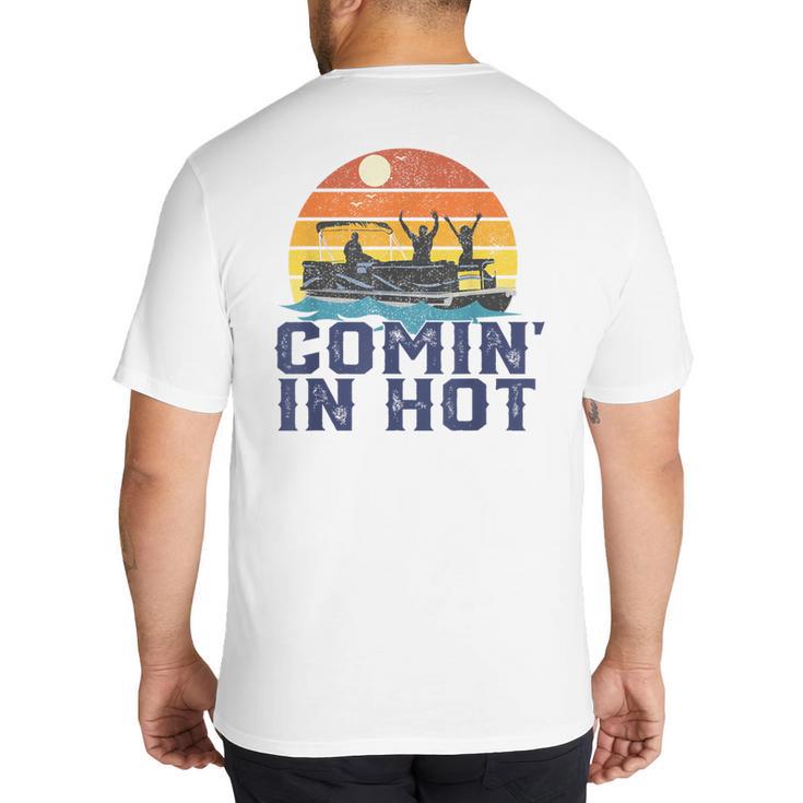 Comin In Hot Pontoon Boat Boating Lake For Dad Small Big And Tall Men's T-Shirt Back Print