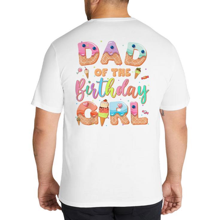 Dad Of The Birthday Ice Cream Family Matching Party Big And Tall Men's T-Shirt Back Print