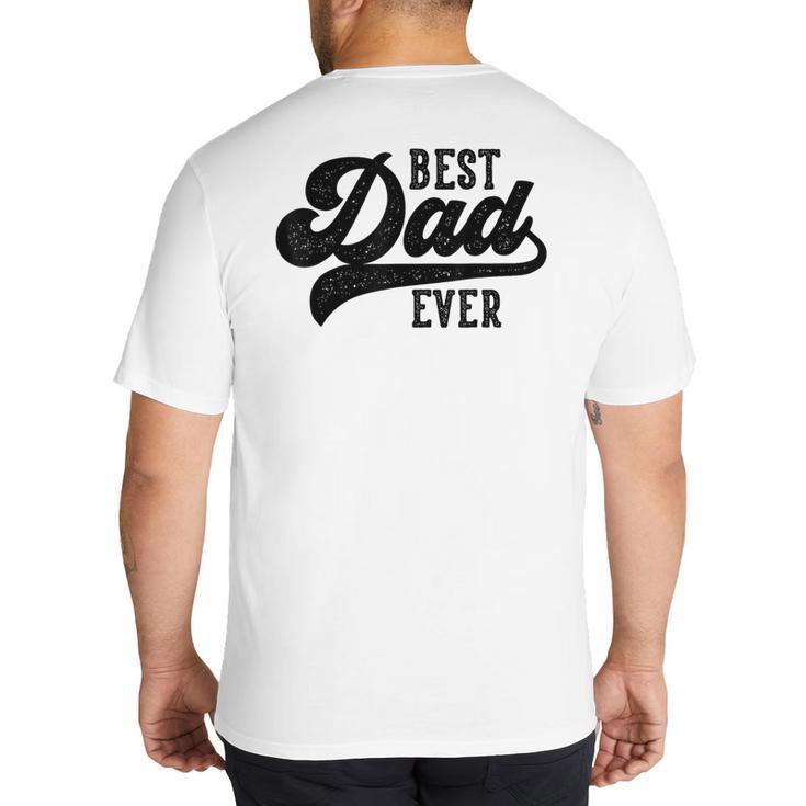 Dad From Kids Best Dad Ever Father's Day Big And Tall Men's T-Shirt Back Print