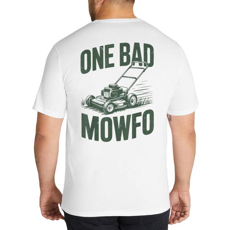 Dad Lawn Mowing One Bad Mowfo Mower  Dad Gardening Big And Tall Men's T-Shirt Back Print