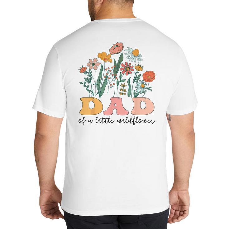 Dad Of The Little Wildflower Birthday Party Baby Shower Big And Tall Men's T-Shirt Back Print