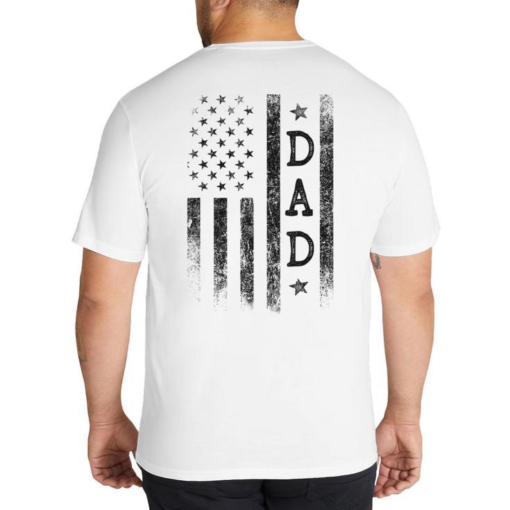 Dad Patriotic American USA Flag Father's Day Dad Big And Tall Men's T-Shirt Back Print