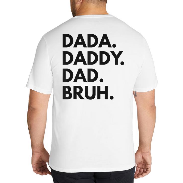 Dada Daddy Dad Bruh Dad Names Big And Tall Men's T-Shirt Back Print