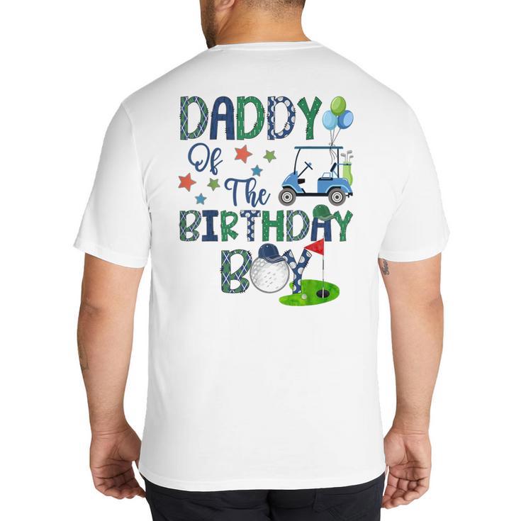 Daddy Of The Birthday Boy Hole In One Golf Lover Big And Tall Men's T-Shirt Back Print
