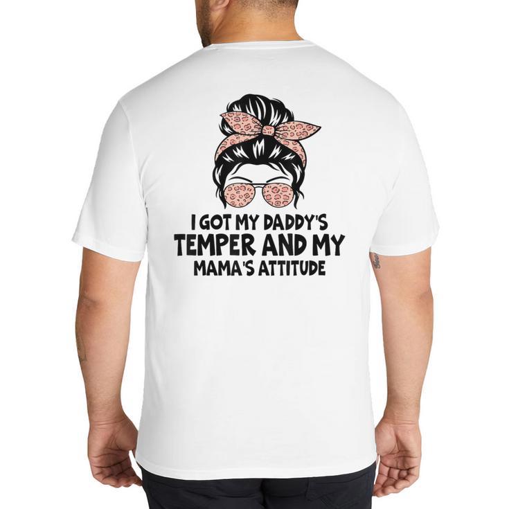 I Got My Daddy's Temper And My Mama's Attitude Big And Tall Men's T-Shirt Back Print