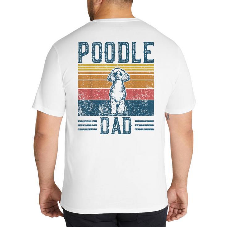 Dog Dad Vintage Poodle Dad Big And Tall Men's T-Shirt Back Print