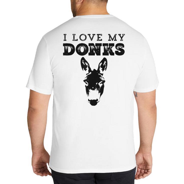 Donkey Mom Or Dad I Love My Donks Farmer Big And Tall Men's T-Shirt Back Print
