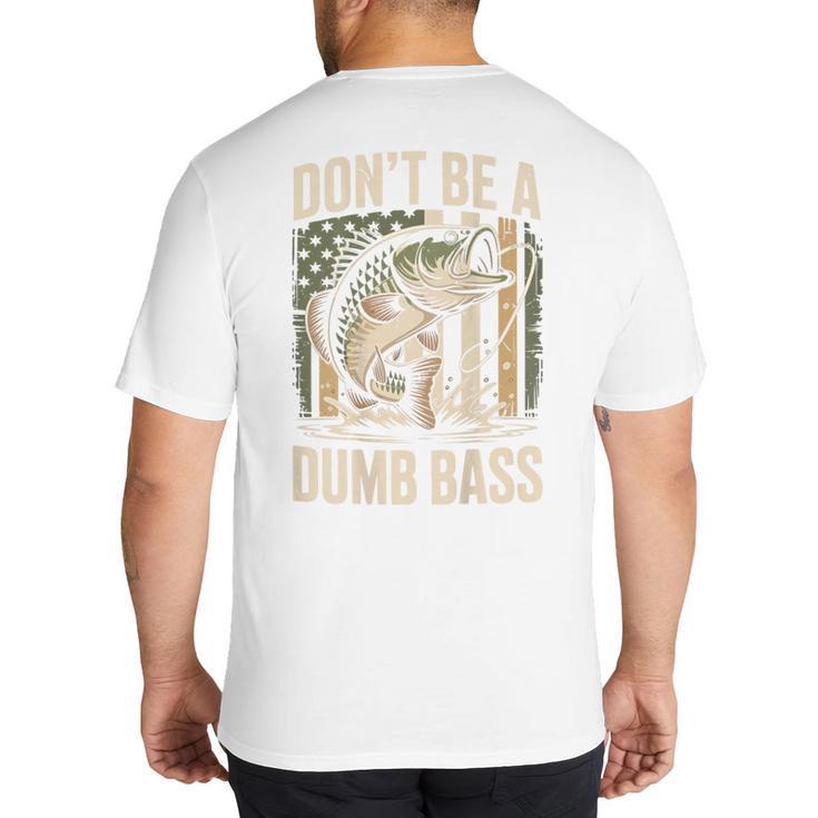 Don't Be A Dumb Bass Fish Camo American Flag Dad Jokes Big And Tall Men's T-Shirt Back Print