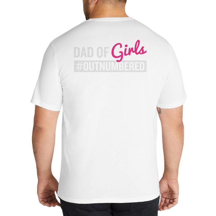 Father's Day Dad From Girl Outnumbered Big And Tall Men's T-Shirt Back Print