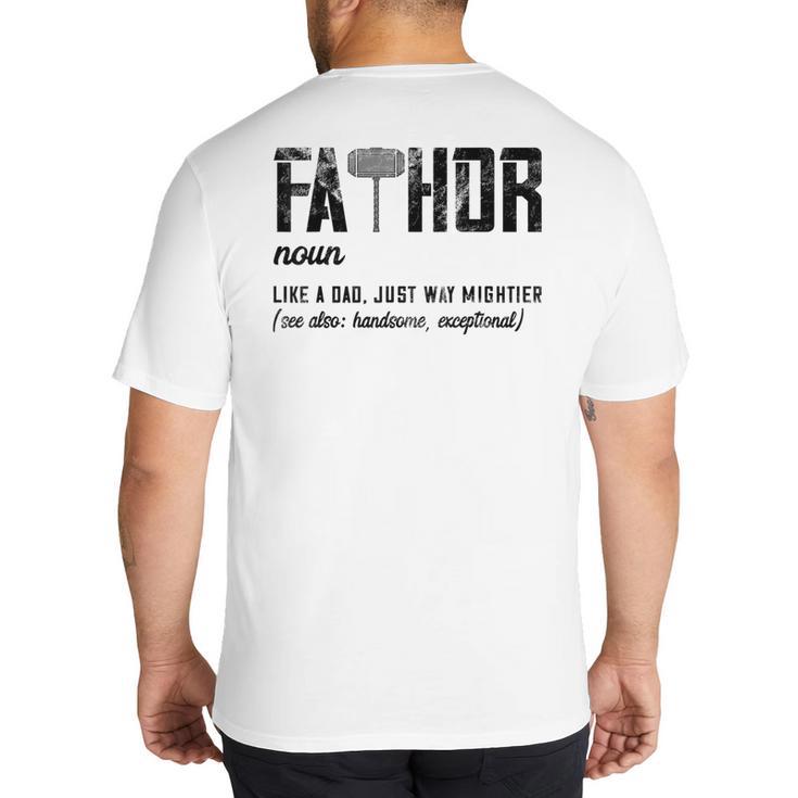 Fathor Like Dad Just Way Mightier Father's Day FA-Thor Big And Tall Men's T-Shirt Back Print