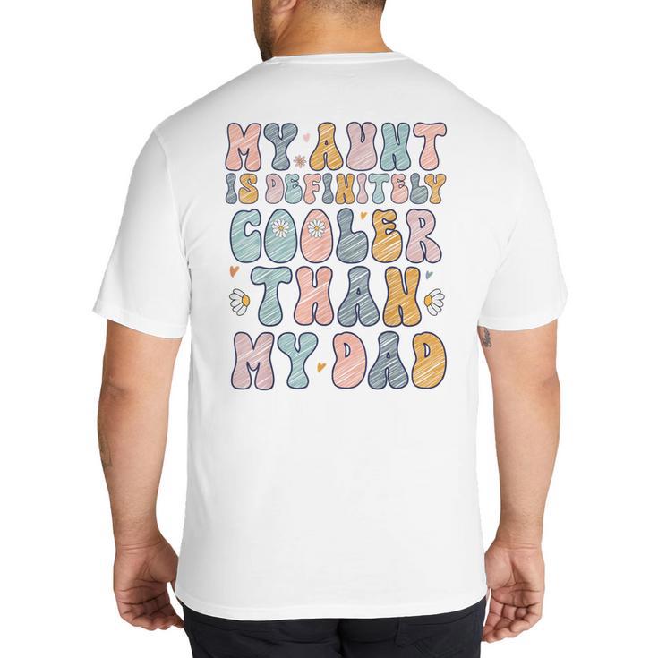 Funny Auntie My Aunt Is Definitely Cooler Than My Dad Big And Tall Men's T-Shirt Back Print
