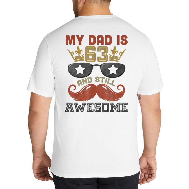 Happy His Birthday My Dad Is 63 Years Old And Still Awesome Big And Tall Men's T-Shirt Back Print