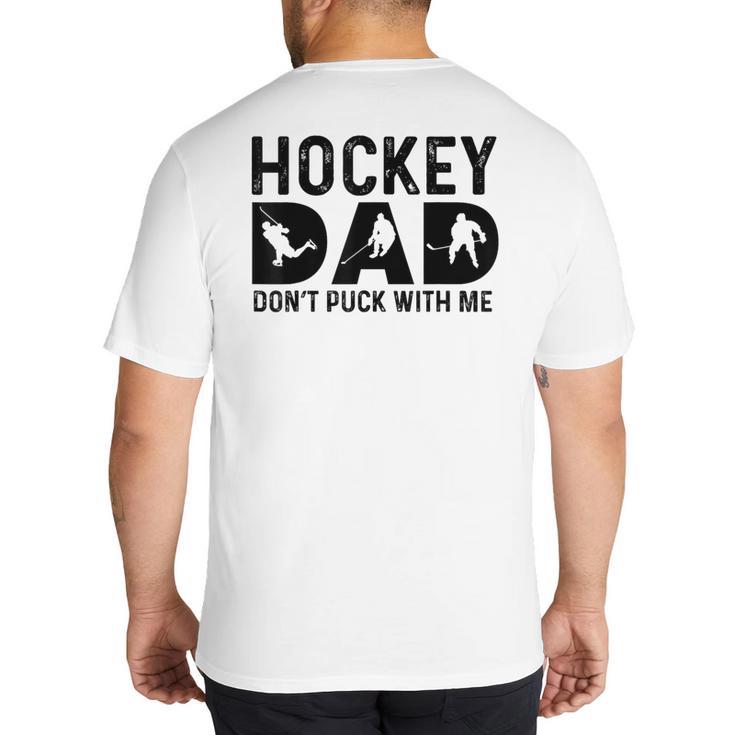 Hockey Dad Don't Puck With Me Big And Tall Men's T-Shirt Back Print