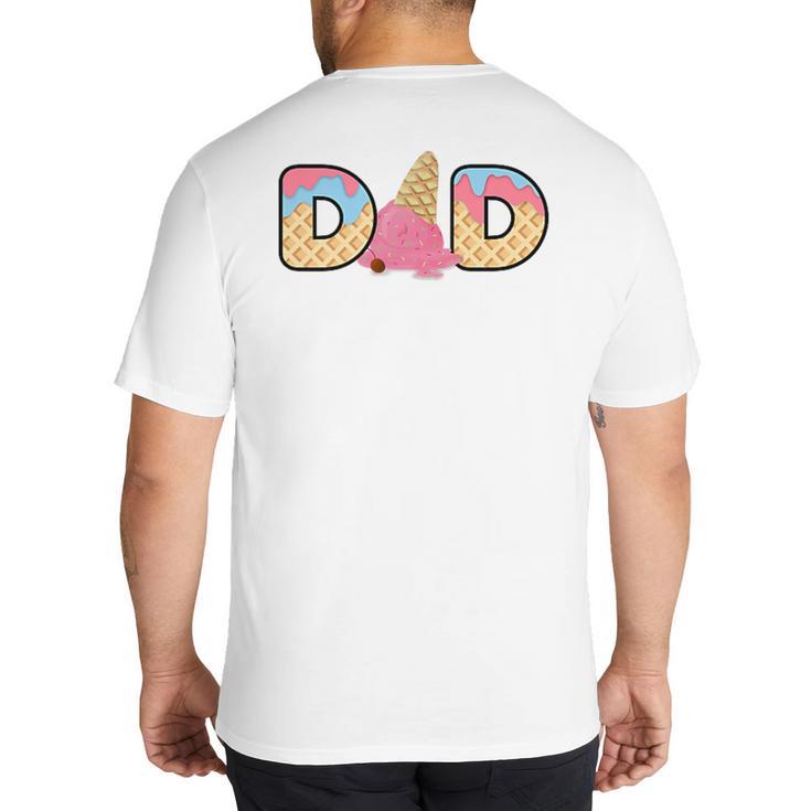 Ice Cream Dad 1st Birthday Matching Family Big And Tall Men's T-Shirt Back Print