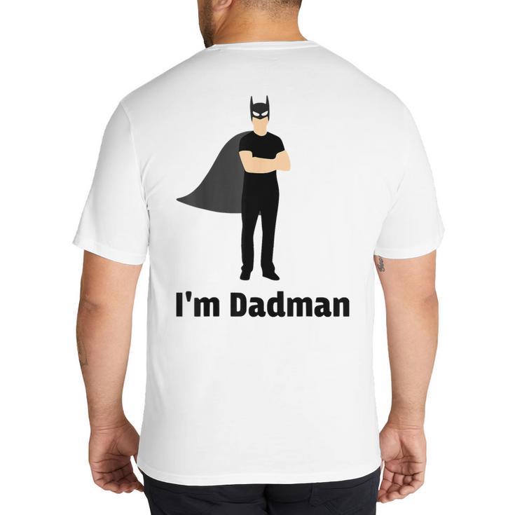 I'm Dadman Superhero Dad Father's Day Big And Tall Men's T-Shirt Back Print