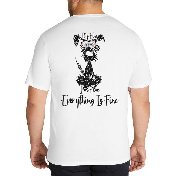 Its Fine Im Fine Everythings Fine Dog Mom Dad Lovers Big And Tall Men's T-Shirt Back Print