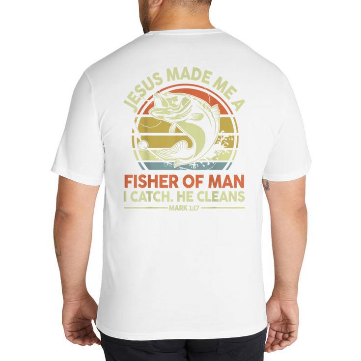 Jesus Made Fisher Man Christian Fishing Bass Fish Dad Big And Tall Men's T-Shirt Back Print