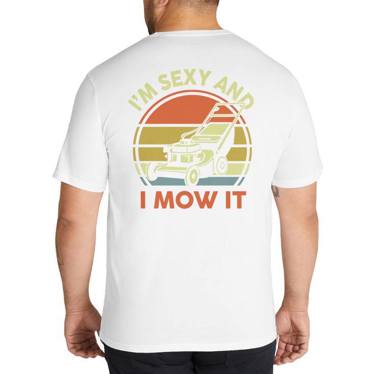Lawn Mowing Dad Im Sexy And I Mow It Mower  Garden Premium Tri-Blend Big And Tall Men's T-Shirt Back Print