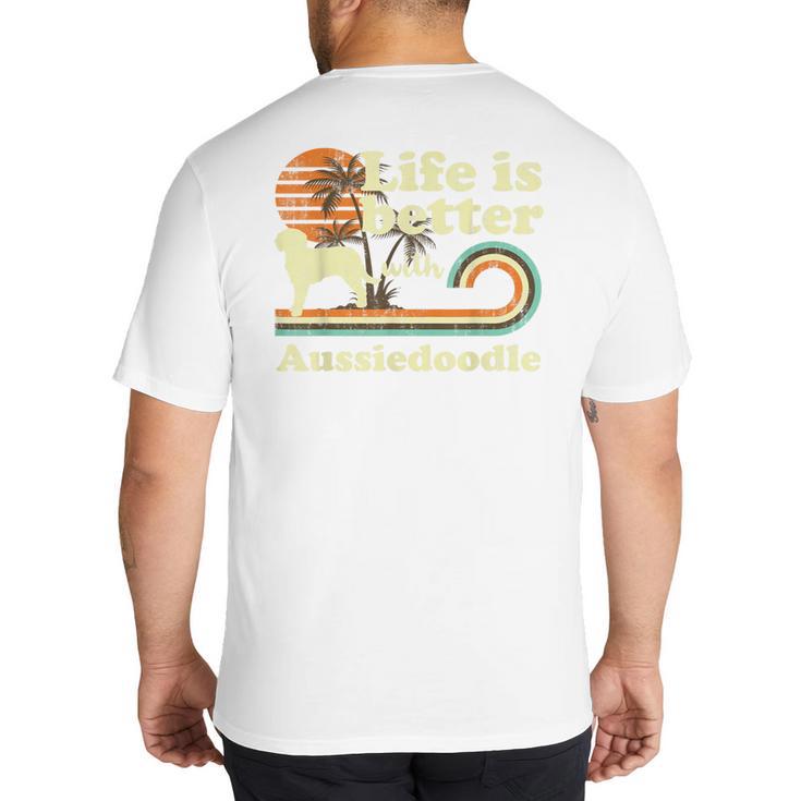 Life Better Aussiedoodle Vintage Dog Mom Dad Big And Tall Men's T-Shirt Back Print