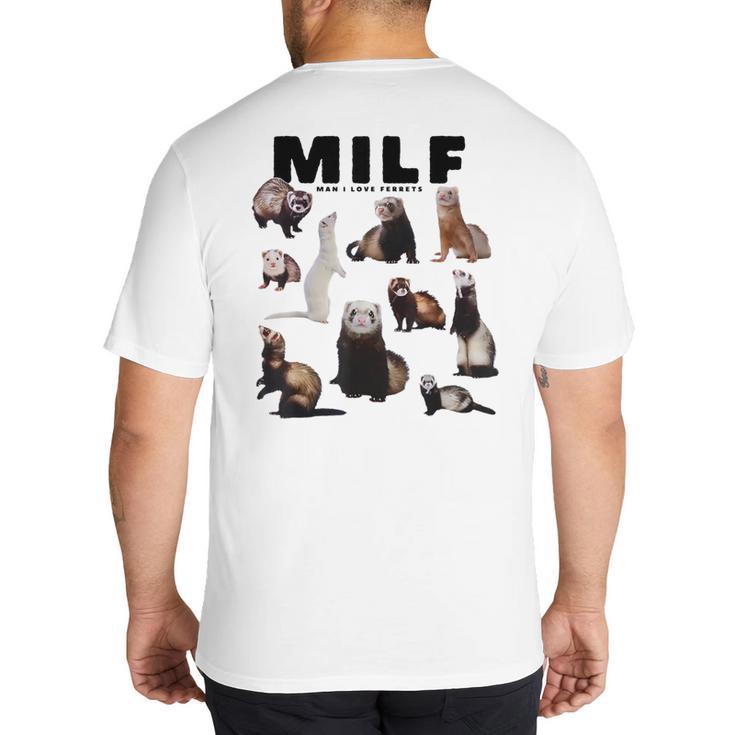 MILF Man I Love Ferrets Ferret Mom Dad Ferret Owner Big And Tall Men's T-Shirt Back Print