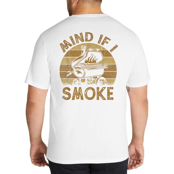 Mind If I Smoke BBQ Barbeque Grilling Chef Dad Big And Tall Men's T-Shirt Back Print