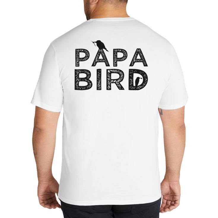 Papa Bird Father Day Dad Birds Quote Saying Big And Tall Men's T-Shirt Back Print