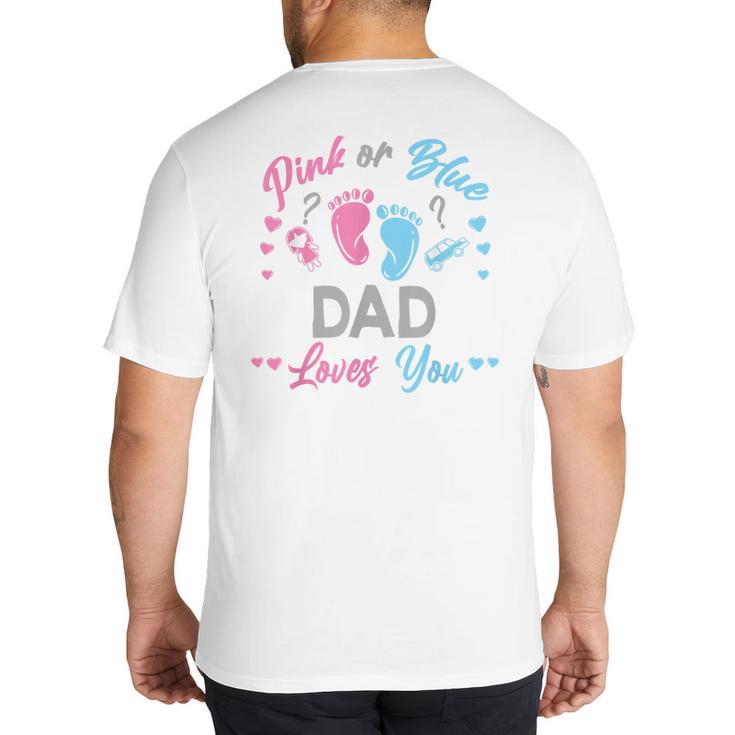 Pink Or Blue Dad Loves You Gender Reveal Big And Tall Men's T-Shirt Back Print