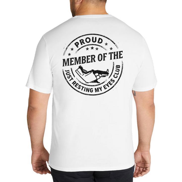 Proud Member Of The Just Resting My Eyes Club Dad Retirement Big And Tall Men's T-Shirt Back Print