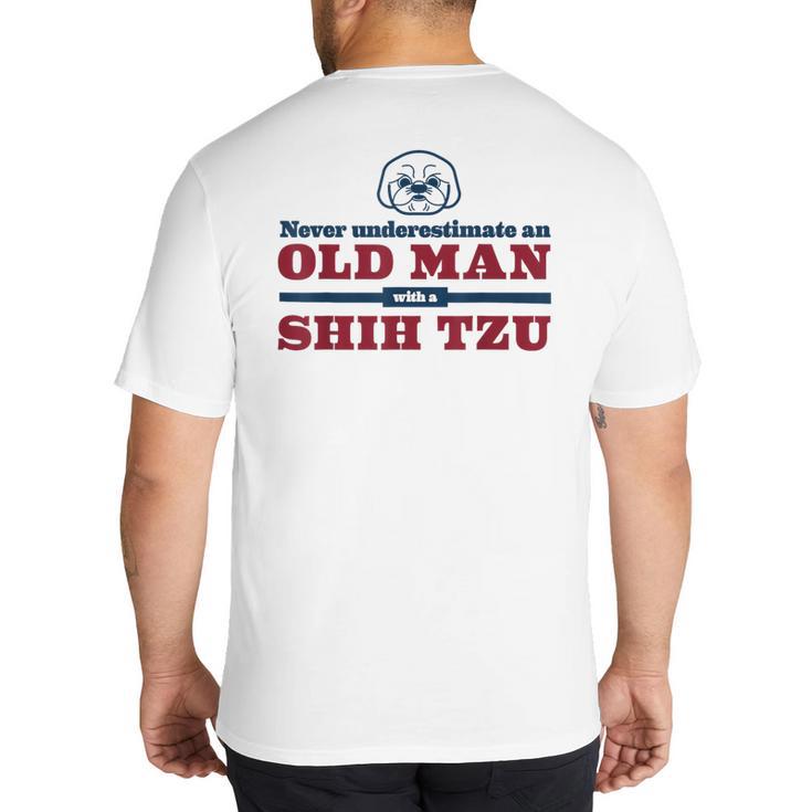 Shih Tzu Dad Shirt Never Underestimate An Old Man Gift Tee Big And Tall Men's T-Shirt Back Print