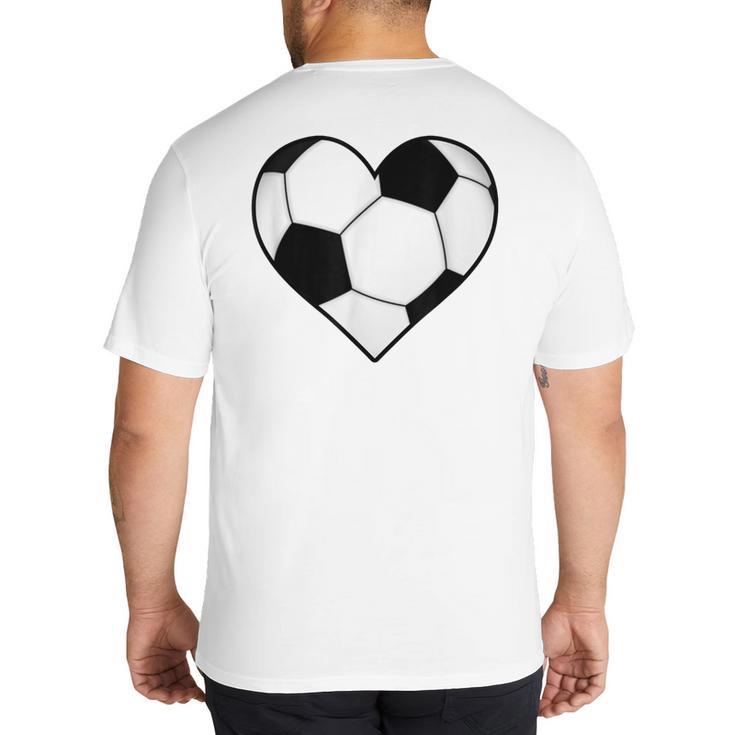 Soccer Ball Heart Idea For Mom Dad Kids T-Shirt Big And Tall Men's T-Shirt Back Print