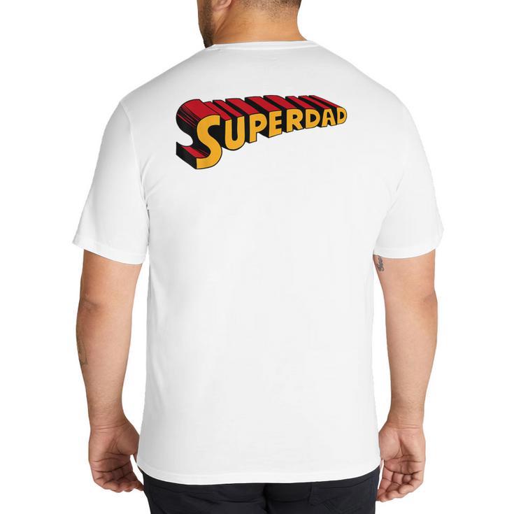 Super Dad Superdad Superhero Dad Big And Tall Men's T-Shirt Back Print