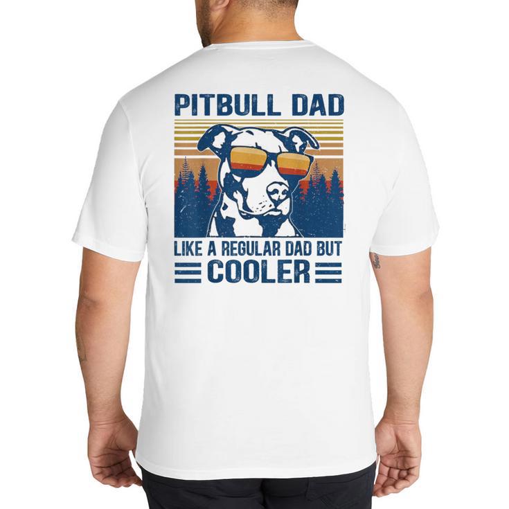 Vintage Pitbull Dad Like A Regular Dad But Cooler Big And Tall Men's T-Shirt Back Print