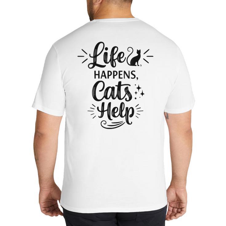 Women's Life Happens Cats Help Cat Lover Cat Moms Cat Dads Big And Tall Men's T-Shirt Back Print