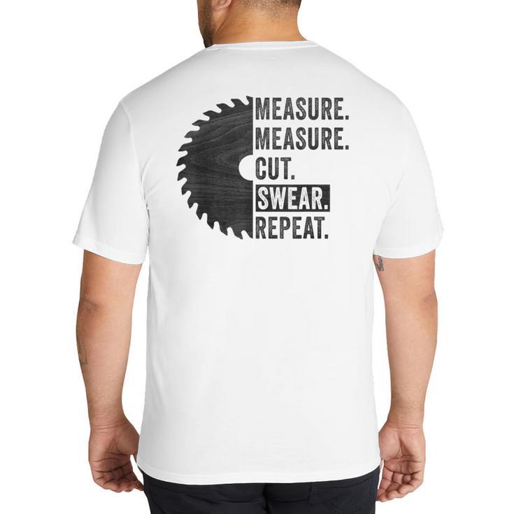 Woodworking Dad Measure Cut Swear Handyman Fathers Day Big And Tall Men's T-Shirt Back Print